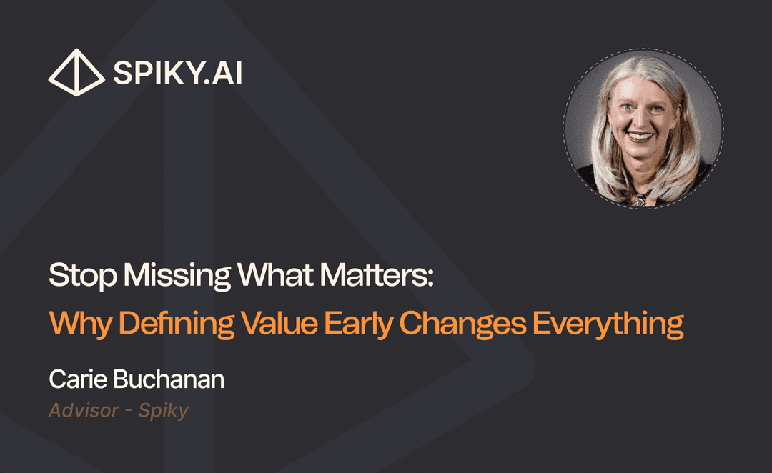 Carie Buchanan, Advisor at Spiky.ai, featured in a branded graphic with the headline “Stop Missing What Matters: Why Defining Value Early Changes Everything” on a dark background with the Spiky.ai logo.