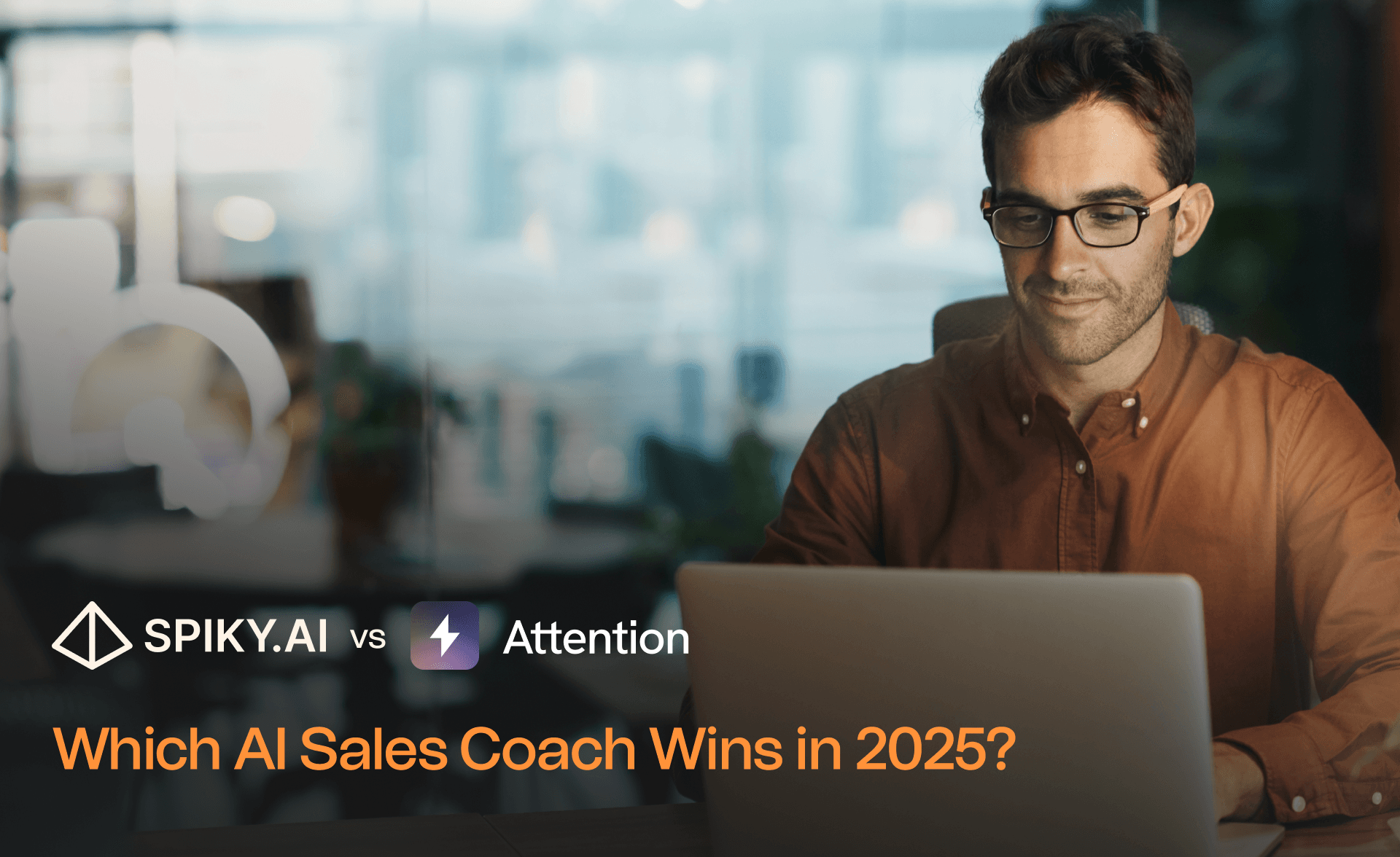 Business professional using laptop with Spiky.ai vs Attention comparison graphic and headline 'Which AI Sales Coach Wins in 2025?'