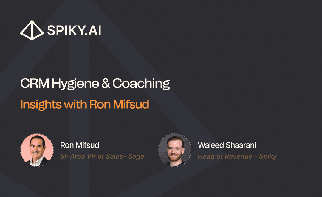 Image showing the Spiky.ai logo and title text “CRM Hygiene & Coaching: Insights with Ron Mifsud,” featuring Ron Mifsud (SF Area VP of Sales at Sage) and Waleed Shaarani (Head of Revenue at Spiky).
