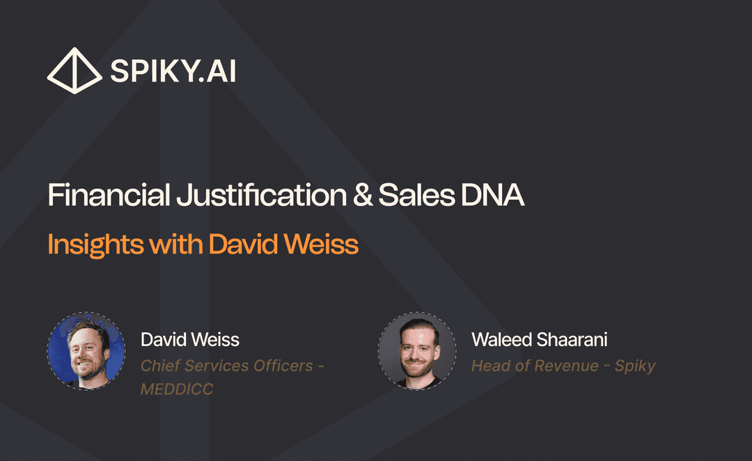 Spiky.ai session cover titled “Financial Justification & Sales DNA,” featuring David Weiss, Chief Services Officer at MEDDICC, and Waleed Shaarani, Head of Revenue at Spiky.ai, discussing sales effectiveness, ROI, and leadership insights.
