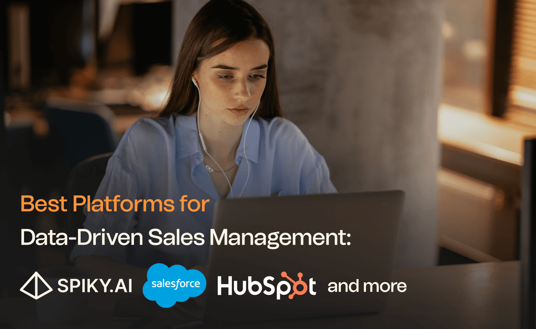 Best platforms for data-driven sales management featuring Spiky, Salesforce, and HubSpot.