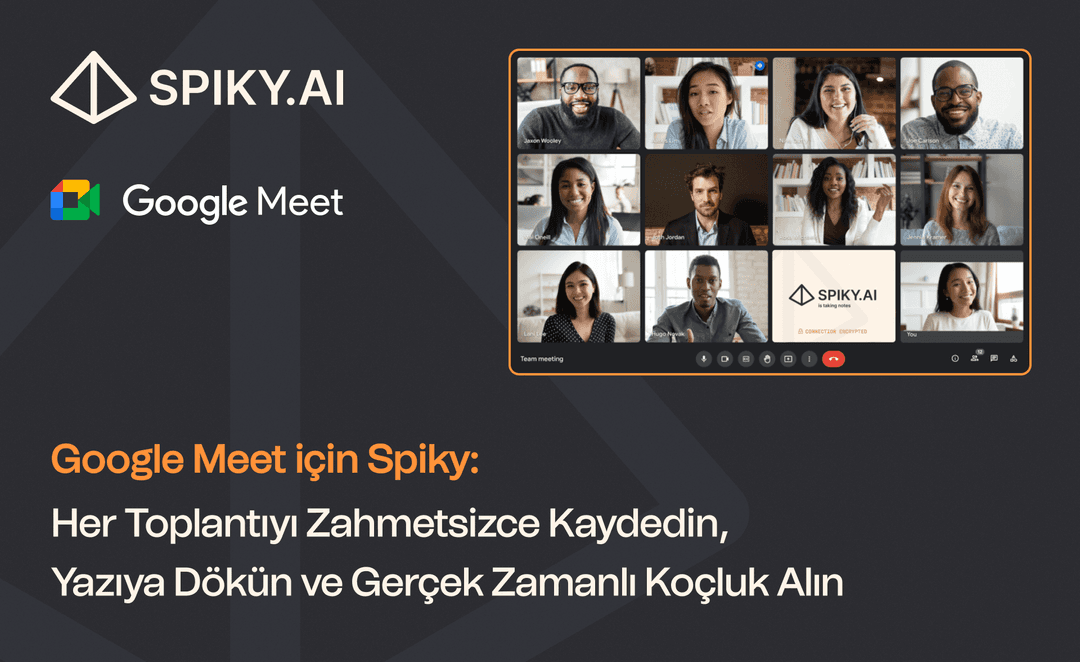 Spiky’nin Google Meet ile yerel çalışarak toplantıları otomatik kaydetmesi ve botsuz gerçek zamanlı AI satış koçluğu sunması